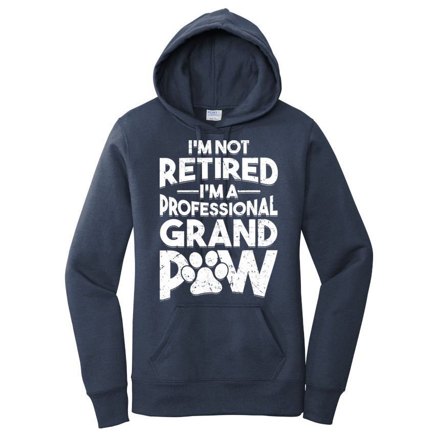 IM Not Retired IM A Professional Grand Paw Dog Grandpaw Women's Pullover Hoodie