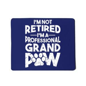 IM Not Retired IM A Professional Grand Paw Dog Grandpaw Mousepad