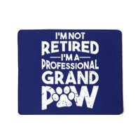 IM Not Retired IM A Professional Grand Paw Dog Grandpaw Mousepad