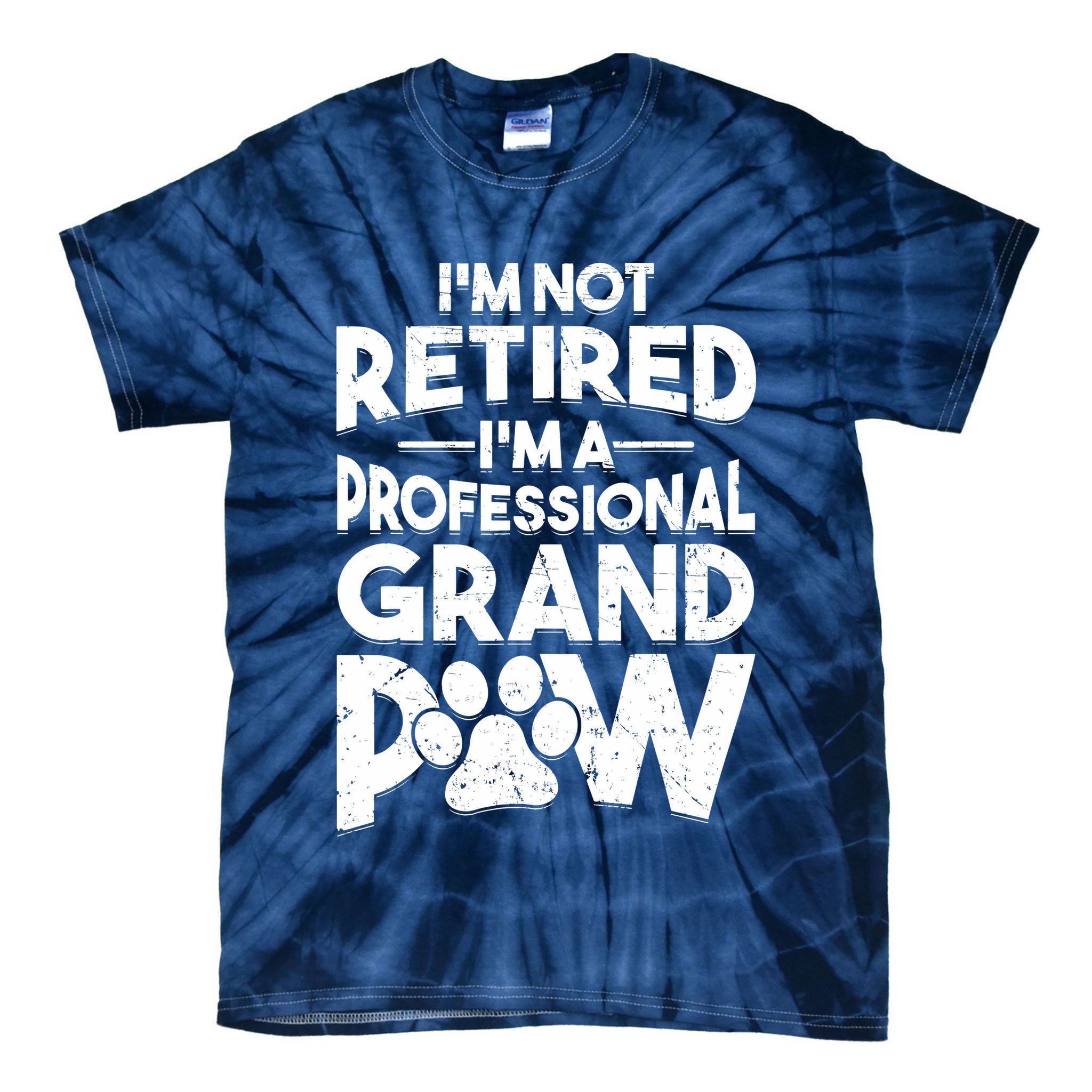 IM Not Retired IM A Professional Grand Paw Dog Grandpaw Tie-Dye T-Shirt