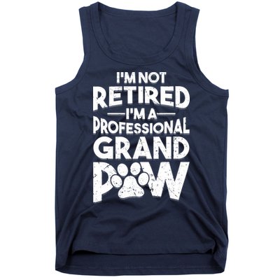 IM Not Retired IM A Professional Grand Paw Dog Grandpaw Tank Top