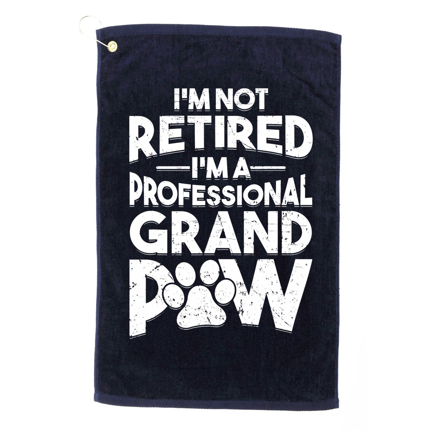 IM Not Retired IM A Professional Grand Paw Dog Grandpaw Golf Towel