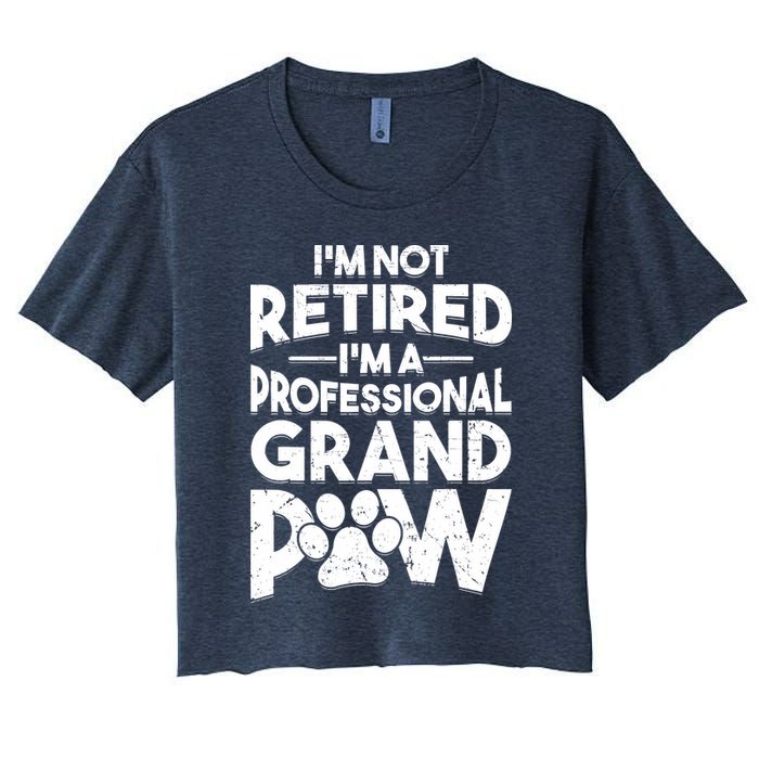 IM Not Retired IM A Professional Grand Paw Dog Grandpaw Women's Crop Top Tee