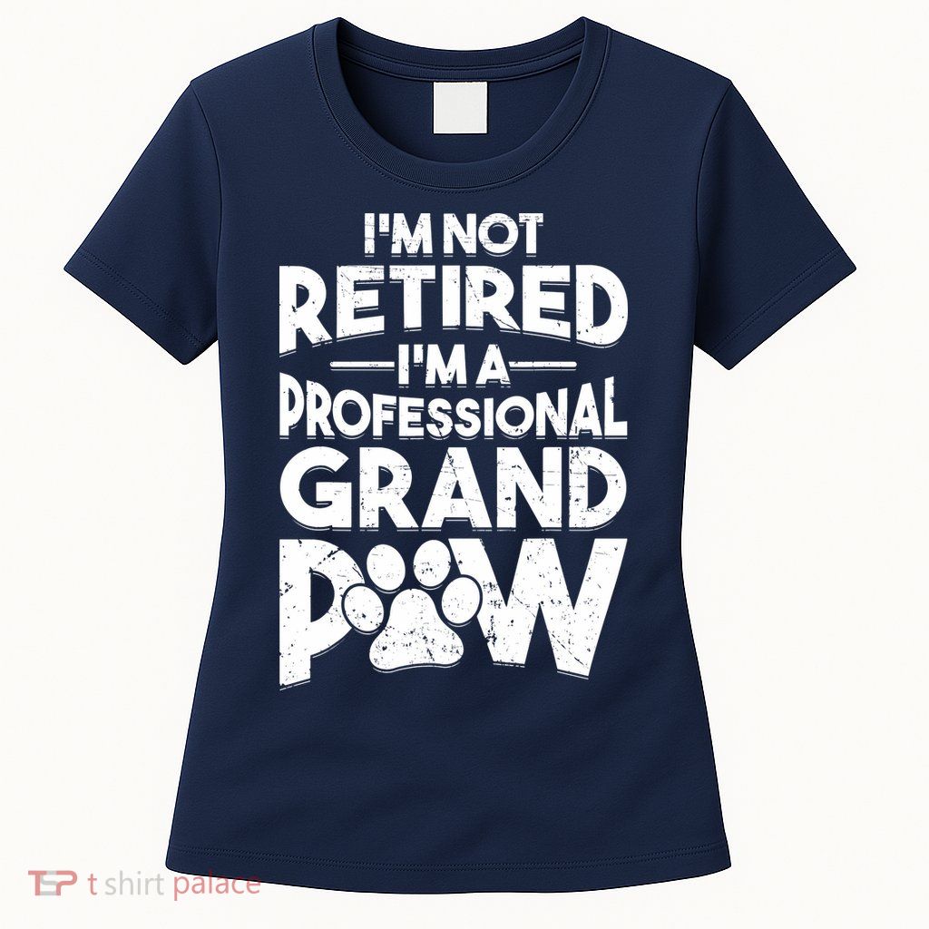 IM Not Retired IM A Professional Grand Paw Dog Grandpaw Womens T-Shirt