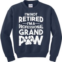 IM Not Retired IM A Professional Grand Paw Dog Grandpaw Kids Sweatshirt