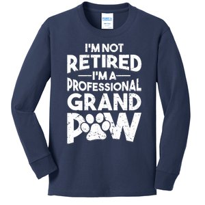 IM Not Retired IM A Professional Grand Paw Dog Grandpaw Kids Long Sleeve Shirt