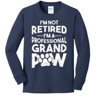 IM Not Retired IM A Professional Grand Paw Dog Grandpaw Kids Long Sleeve Shirt