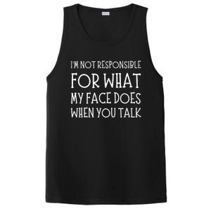 IM Not Responsible For What My Face Does When You Talk PosiCharge Competitor Tank