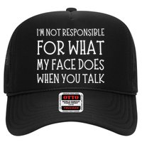 IM Not Responsible For What My Face Does When You Talk Trucker Hat