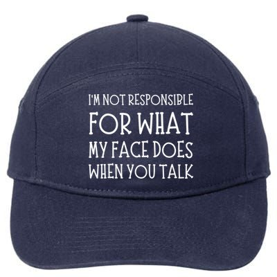 IM Not Responsible For What My Face Does When You Talk 7-Panel Snapback Hat