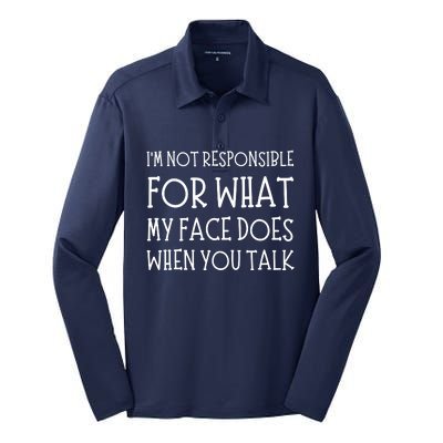 IM Not Responsible For What My Face Does When You Talk Silk Touch Performance Long Sleeve Polo