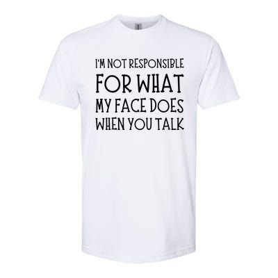 IM Not Responsible For What My Face Does When You Talk Softstyle® CVC T-Shirt