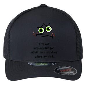 IM Not Responsible For What My Face Does When You Talk Face Flexfit Unipanel Trucker Cap