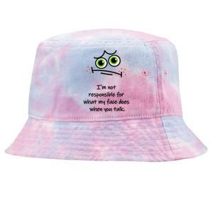 IM Not Responsible For What My Face Does When You Talk Face Tie-Dyed Bucket Hat