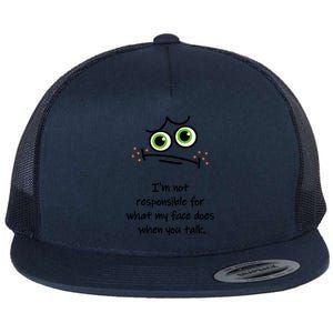 IM Not Responsible For What My Face Does When You Talk Face Flat Bill Trucker Hat