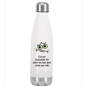 IM Not Responsible For What My Face Does When You Talk Face Stainless Steel Insulated Water Bottle