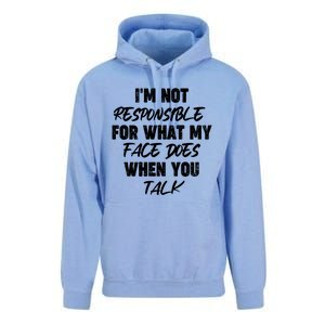 I'm Not Responsible For What My Face Does When You Talk Gift Unisex Surf Hoodie