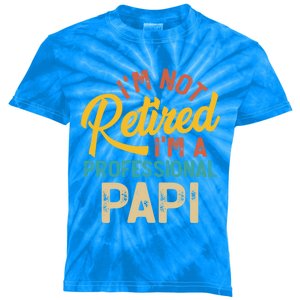 IM Not Retired IM A Professional Papi FatherS Day Gift Kids Tie-Dye T-Shirt