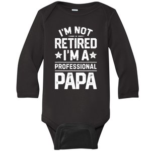 IM Not Retired IM A Professional Papa Fathers Day Daddy Baby Long Sleeve Bodysuit