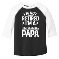 IM Not Retired IM A Professional Papa Fathers Day Daddy Toddler Fine Jersey T-Shirt