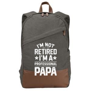 IM Not Retired IM A Professional Papa Fathers Day Daddy Cotton Canvas Backpack