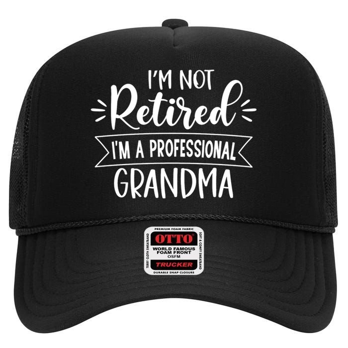 Im Not Retire Ima Professional Grandma High Crown Mesh Back Trucker Hat