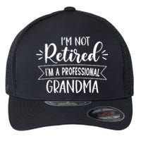 Im Not Retire Ima Professional Grandma Flexfit Unipanel Trucker Cap