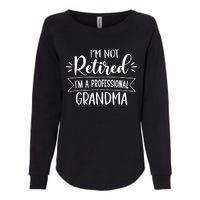 Im Not Retire Ima Professional Grandma Womens California Wash Sweatshirt