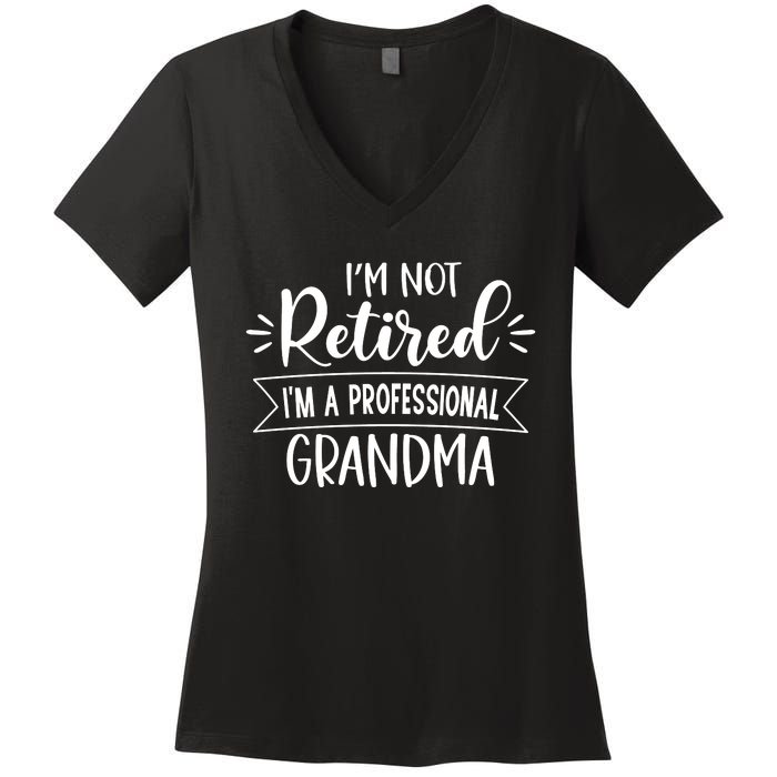 Im Not Retire Ima Professional Grandma Women's V-Neck T-Shirt