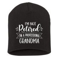 Im Not Retire Ima Professional Grandma Short Acrylic Beanie