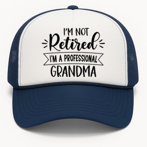 Im Not Retire Ima Professional Grandma Trucker Hat