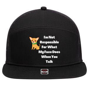 I'm Not Responsible For What My Face Does When You Talk Gift 7 Panel Mesh Trucker Snapback Hat