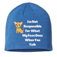 I'm Not Responsible For What My Face Does When You Talk Gift Sustainable Beanie