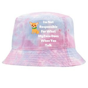 I'm Not Responsible For What My Face Does When You Talk Gift Tie-Dyed Bucket Hat