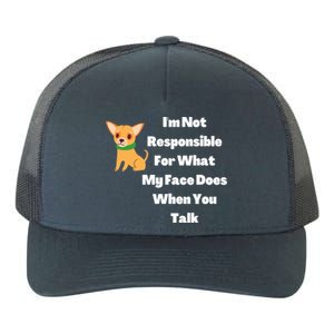 I'm Not Responsible For What My Face Does When You Talk Gift Yupoong Adult 5-Panel Trucker Hat