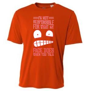 I'm Not Responsible For What My Face Does When You Talk Gift Cooling Performance Crew T-Shirt