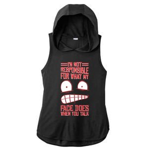 I'm Not Responsible For What My Face Does When You Talk Gift Ladies PosiCharge Tri-Blend Wicking Draft Hoodie Tank