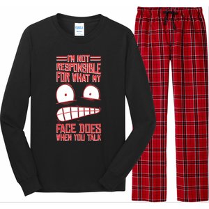 I'm Not Responsible For What My Face Does When You Talk Gift Long Sleeve Pajama Set