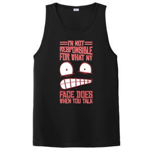 I'm Not Responsible For What My Face Does When You Talk Gift PosiCharge Competitor Tank