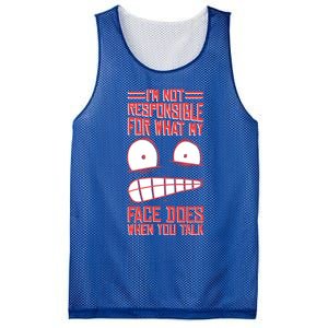 I'm Not Responsible For What My Face Does When You Talk Gift Mesh Reversible Basketball Jersey Tank