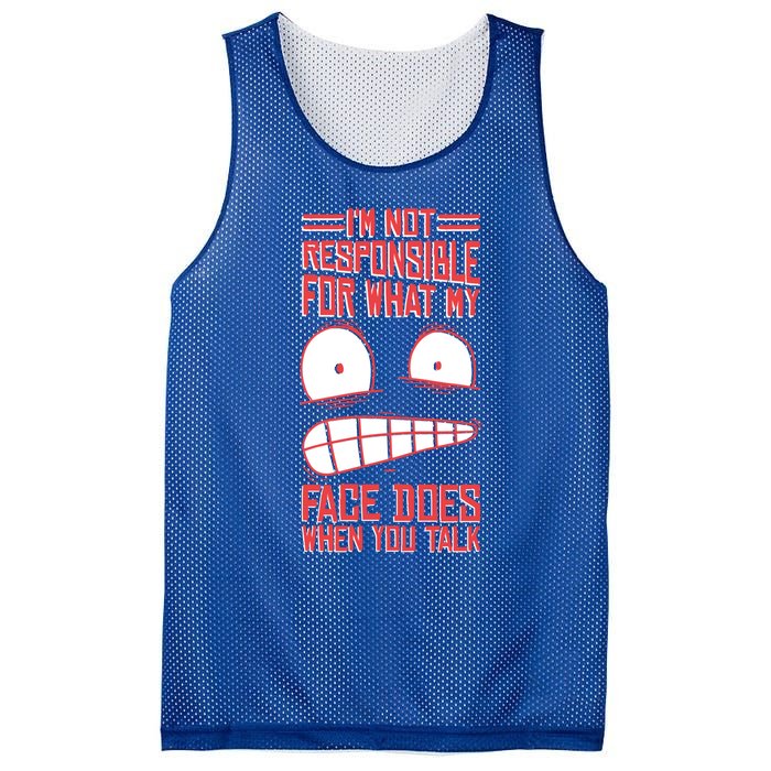 I'm Not Responsible For What My Face Does When You Talk Gift Mesh Reversible Basketball Jersey Tank