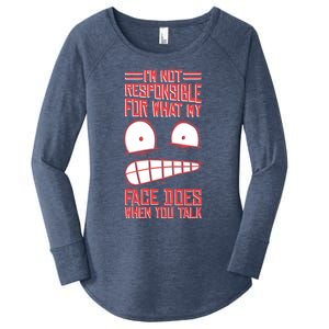 I'm Not Responsible For What My Face Does When You Talk Gift Women's Perfect Tri Tunic Long Sleeve Shirt