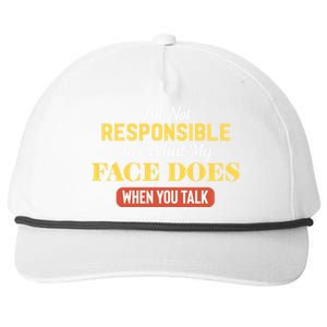 I'm Not Responsible For What My Face Does When You Talk Gift Snapback Five-Panel Rope Hat