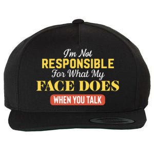 I'm Not Responsible For What My Face Does When You Talk Gift Wool Snapback Cap