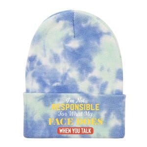 I'm Not Responsible For What My Face Does When You Talk Gift Tie Dye 12in Knit Beanie