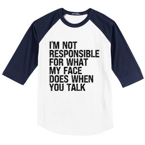 I'm Not Responsible For What My Face Does When You Talk Funny Gift Baseball Sleeve Shirt