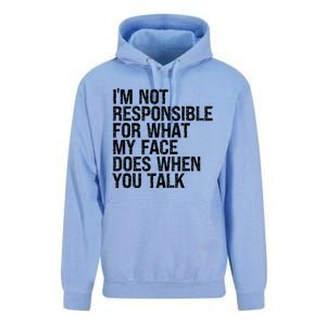 I'm Not Responsible For What My Face Does When You Talk Funny Gift Unisex Surf Hoodie