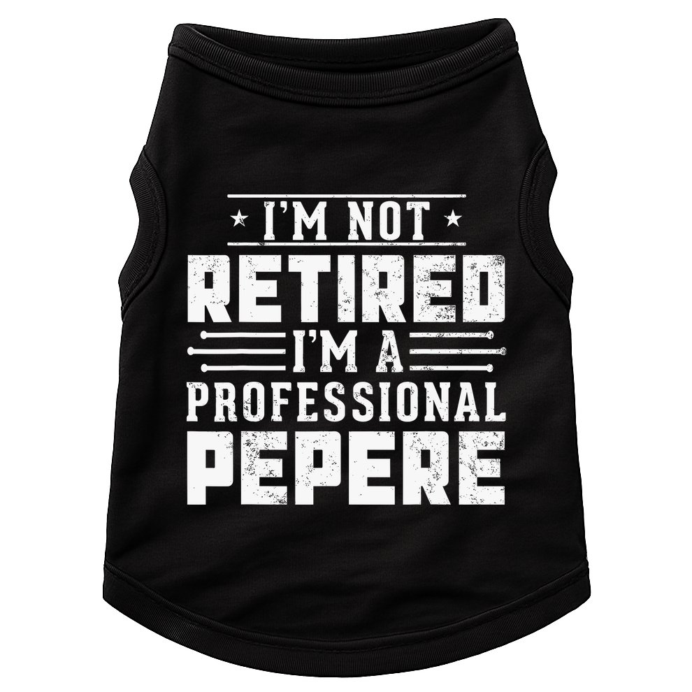 Im Not Retired Im A Professional Pepere Gifts Retirement Doggie Tank