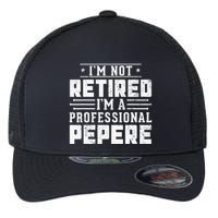 Im Not Retired Im A Professional Pepere Gifts Retirement Flexfit Unipanel Trucker Cap