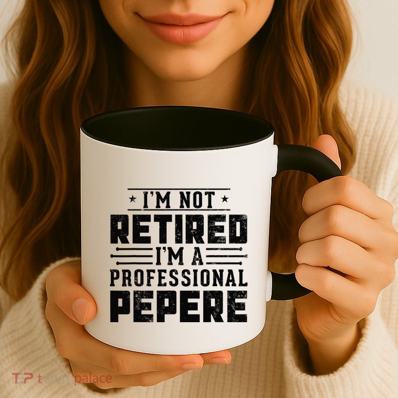 Im Not Retired Im A Professional Pepere Gifts Retirement Mug